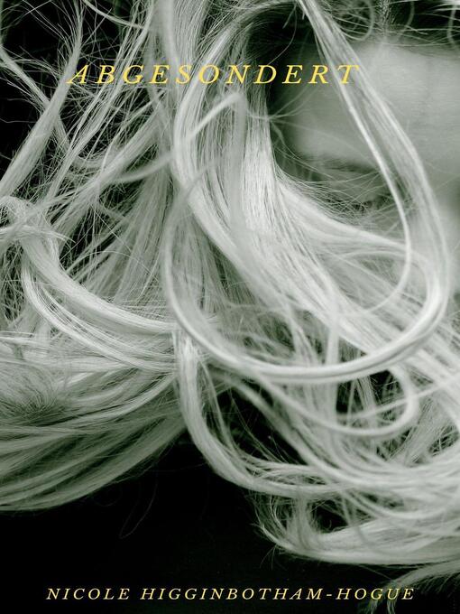 Title details for Abgesondert by Nicole Higginbotham-Hogue - Available